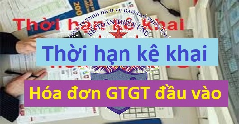 thời hạn kê khai hóa đơn đầu vào thời hạn kê khai hóa đơn đầu vào