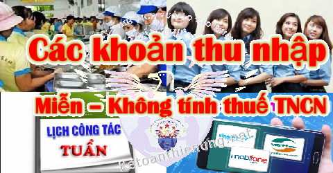 Các khoản miễn không tính thuế TNCN Các khoản miễn không tính thuế TNCN