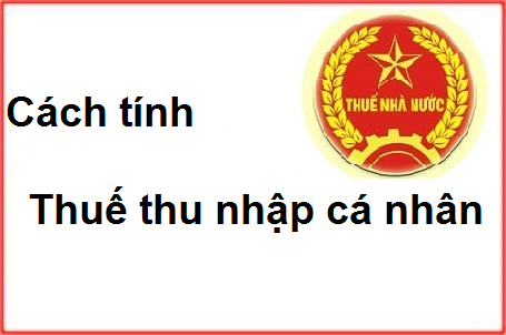 cách tính thuế thu nhập cá nhân cách tính thuế thu nhập cá nhân