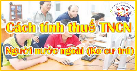 cách tính thuế tncn cho người nước ngoài cách tính thuế tncn cho người nước ngoài