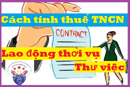 cách tính thuế tncn hợp đồng thời vụ thử việc cách tính thuế tncn hợp đồng thời vụ thử việc