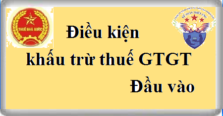 điều kiện khấu trừ thuế gtgt đầu vào điều kiện khấu trừ thuế gtgt đầu vào