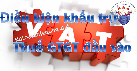 điều kiện khấu trừ thuế gtgt đầu vào điều kiện khấu trừ thuế gtgt đầu vào