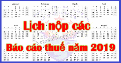 lịch nộp các báo cáo thuế năm 2019 lịch nộp các báo cáo thuế năm 2019