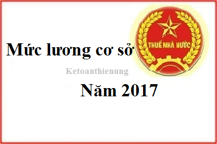 mức lương cơ sở năm 2017 mức lương cơ sở năm 2017