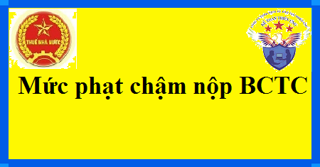 mức phạt chậm nộp báo cáo tài chính mức phạt chậm nộp báo cáo tài chính