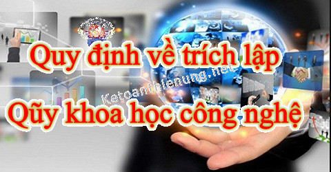 quy định về trích lập quỹ khoa học công nghệ quy định về trích lập quỹ khoa học công nghệ