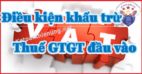 Điều kiện khấu trừ thuế GTGT đầu vào năm 2023 mới nhất