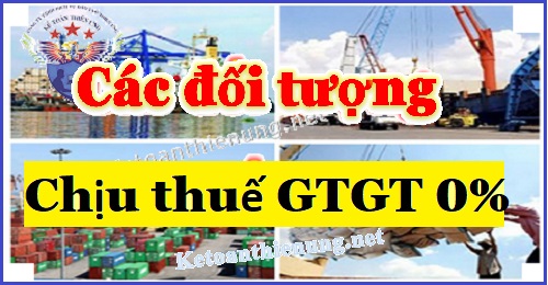 Các mặt hàng chịu thuế suất GTGT 0% (Hàng hóa, dịch vụ)