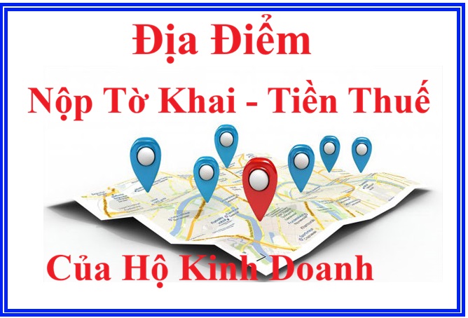 Địa điểm, nơi nộp tờ khai, tiền thuế của hộ kinh doanh