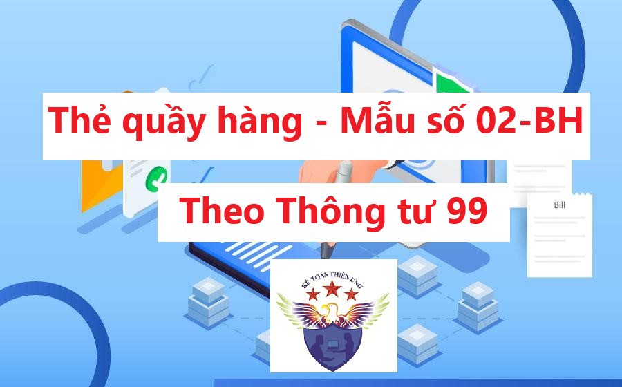Thẻ quầy hàng - Mẫu số 02-BH theo Thông tư 99 Thẻ quầy hàng - Mẫu số 02-BH theo Thông tư 99