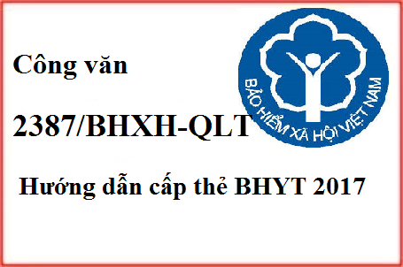 công văn 2387/BHXH-QLT hướng dẫn cấp thẻ BHYT 2017