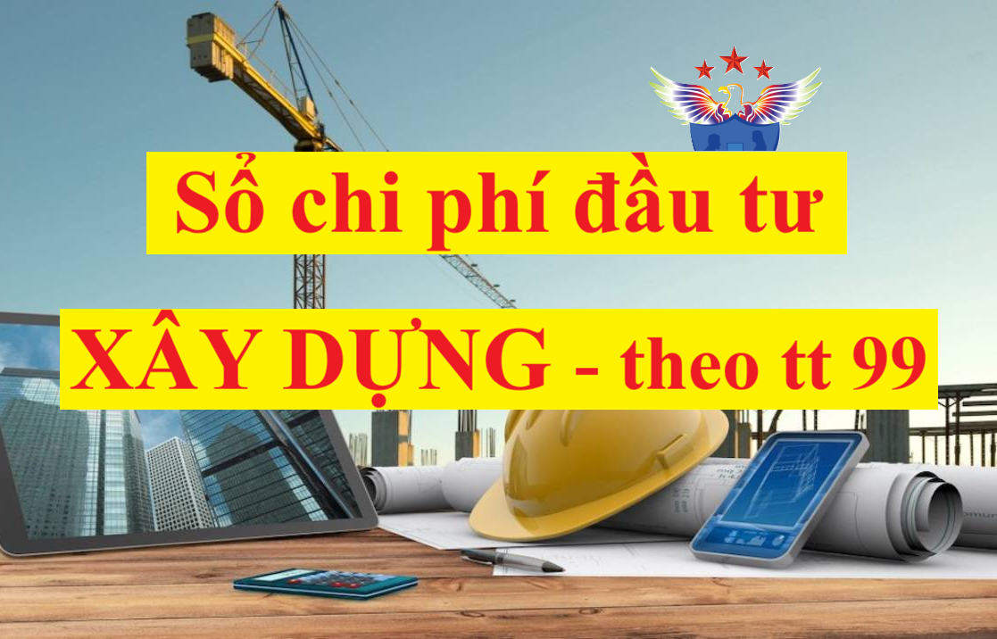 Mẫu Sổ chi phí đầu tư xây dựng theo Thông tư 99 Mẫu Sổ chi phí đầu tư xây dựng theo Thông tư 99