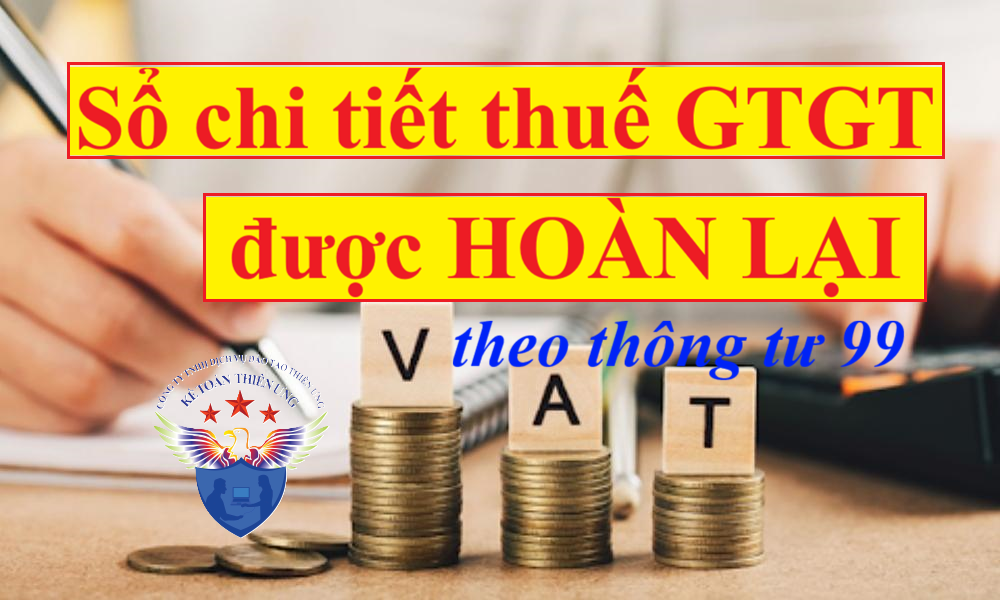 Sổ chi tiết thuế GTGT được hoàn lại theo Thông tư 99 Sổ chi tiết thuế GTGT được hoàn lại theo Thông tư 99