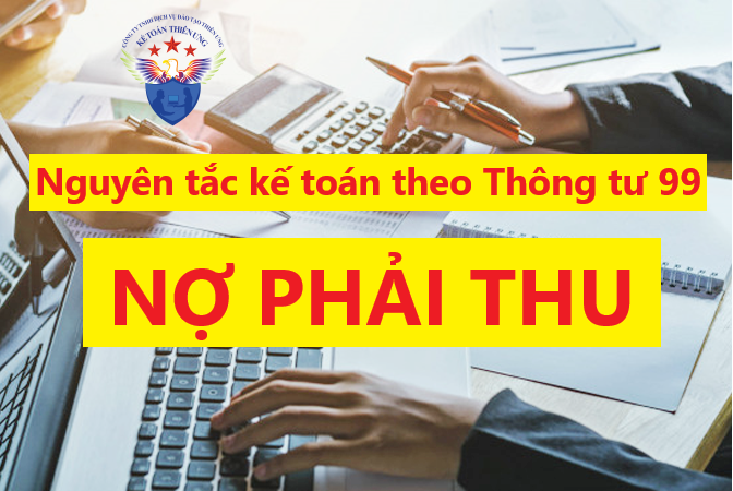 Nguyên tắc kế toán các khoản nợ phải thu theo Thông tư 99