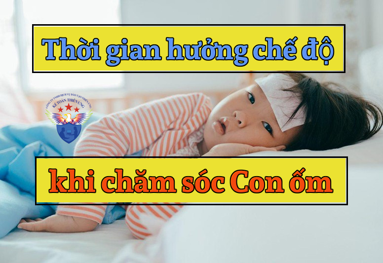 Thời gian hưởng chế độ khi chăm sóc con ốm đau Thời gian hưởng chế độ khi chăm sóc con ốm đau