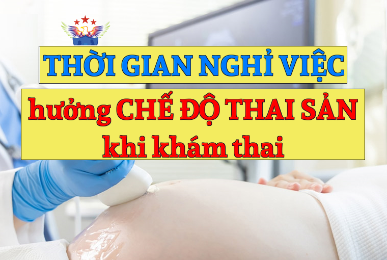 Thời gian nghỉ việc hưởng chế độ thai sản khi khám thai