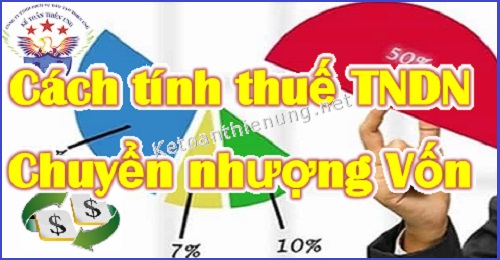 Cách tính thuế TNDN từ chuyển nhượng vốn mới nhất