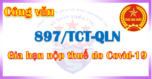 Công văn 897/TCT-QLN về việc gia hạn nộp thuế do Covid