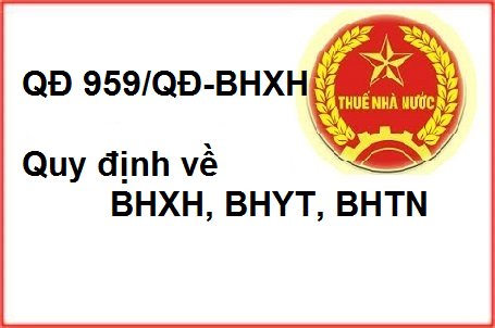 Quyết định 959/QĐ-BHXH Quy định về BHXH, BHYT, BHTN
