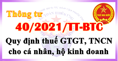 Thông tư 40/2021/TT-BTC quy định thuế GTGT, TNCN cho cá nhân, hộ kinh doanh